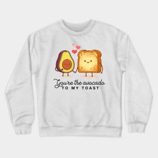 You're The Avocado To My Toast For Avocado Lovers Gifts Crewneck Sweatshirt